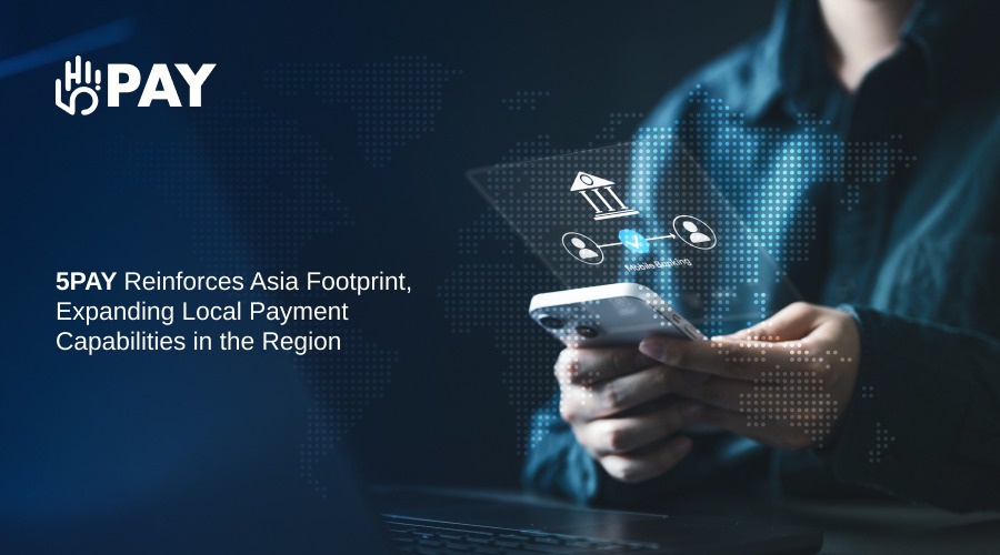 5PAY Expands Asian Payment Solutions to Seven New Markets